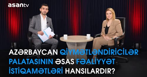 Azərbaycan Qiymətləndiricilər Palatasının sədr müavini Günay İsmayılqızının Asan Televiziyası kanalında müsahibəsi